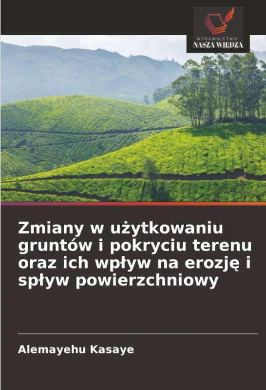 Zmiany w użytkowaniu gruntów i pokryciu terenu oraz ich wpływ na erozję i spływ powierzchniowy