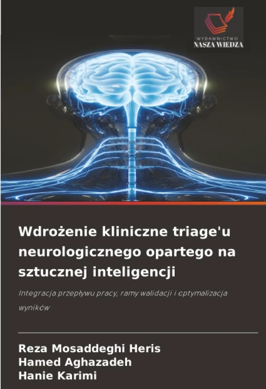 Wdrożenie kliniczne triage'u neurologicznego opartego na sztucznej inteligencji: Integracja przepływu pracy, ramy walidacji i optymalizacja wyników