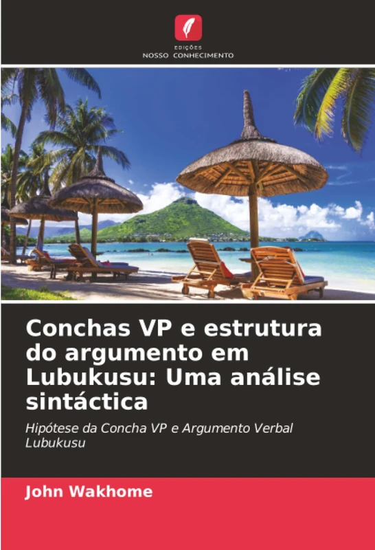 Conchas VP e estrutura do argumento em Lubukusu: Uma análise sintáctica: Hipótese da Concha VP e Argumento Verbal Lubukusu