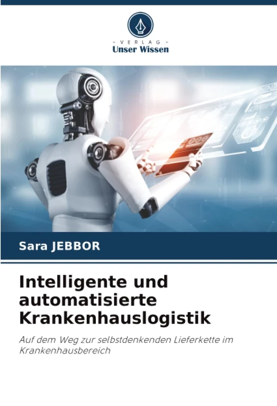 Intelligente und automatisierte Krankenhauslogistik: Auf dem Weg zur selbstdenkenden Lieferkette im Krankenhausbereich
