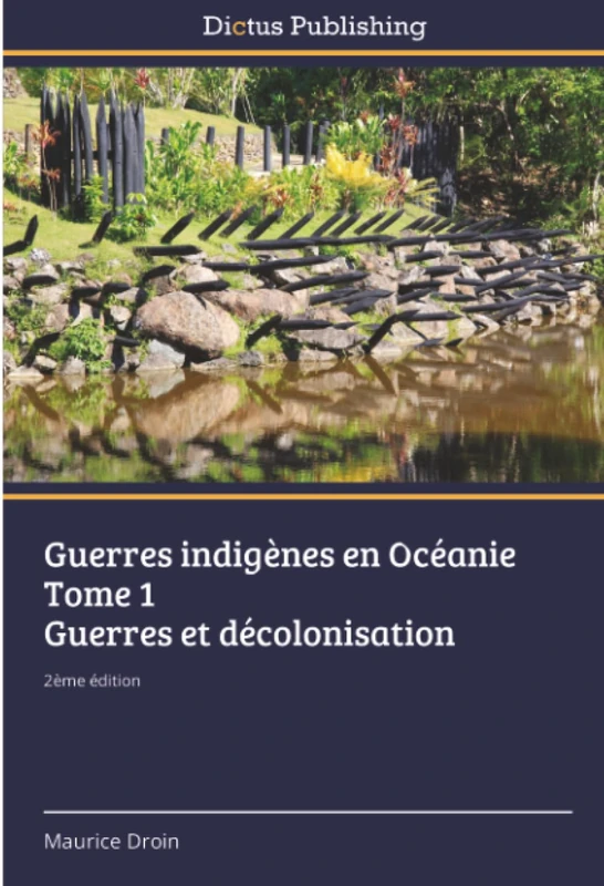 Guerres indigènes en Océanie Tome 1 Guerres et décolonisation: 2ème édition - Image 1
