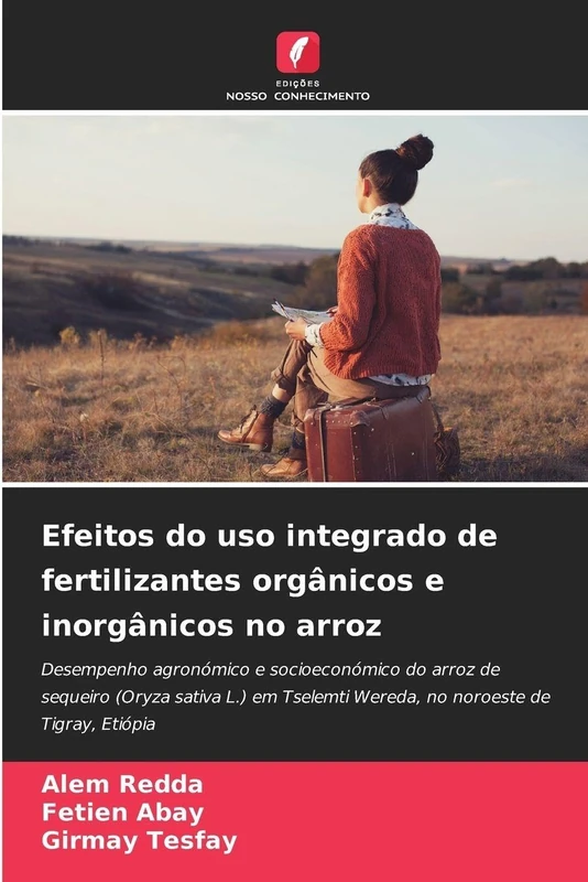 Efeitos do uso integrado de fertilizantes orgânicos e inorgânicos no arroz: Desempenho agronómico e socioeconómico do arroz de sequeiro (Oryza sativa ... Wereda, no noroeste de Tigray, Etiópia