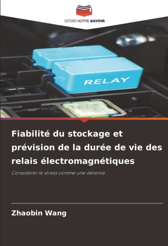 Fiabilité du stockage et prévision de la durée de vie des relais électromagnétiques: Considérer le stress comme une détente