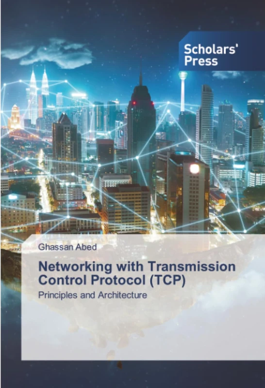 Networking with Transmission Control Protocol (TCP): Principles and Architecture