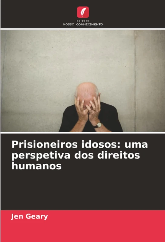 Prisioneiros idosos: uma perspetiva dos direitos humanos