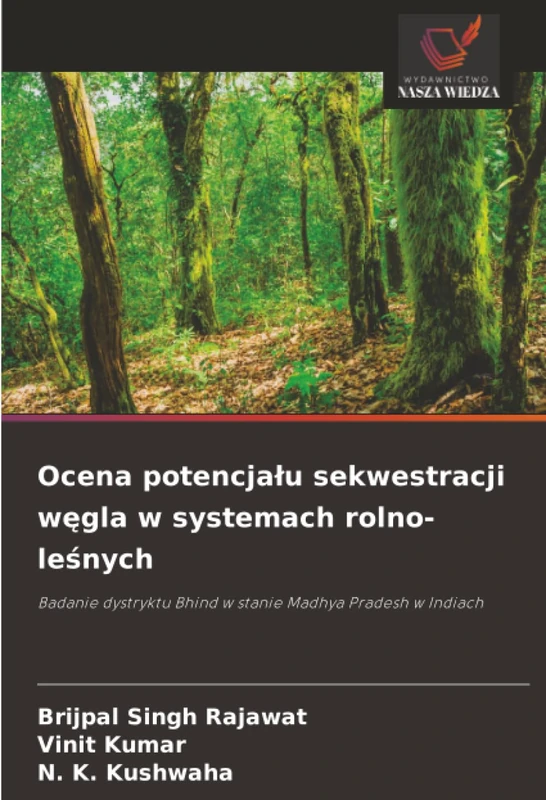 Ocena potencjału sekwestracji węgla w systemach rolno-leśnych: Badanie dystryktu Bhind w stanie Madhya Pradesh w Indiach