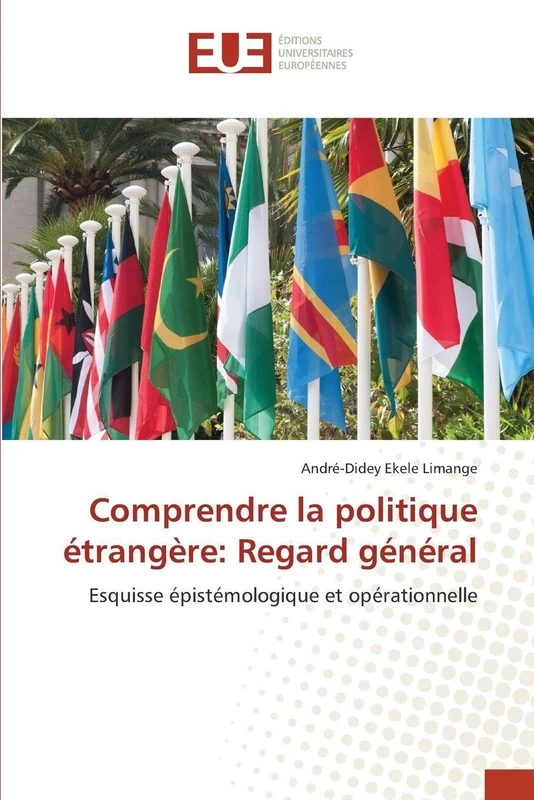 Comprendre la politique étrangère: Regard général: Esquisse épistémologique et opérationnelle