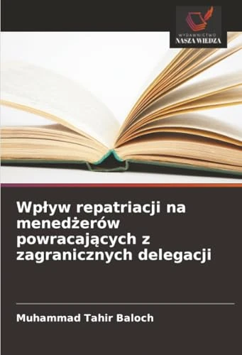 Wpływ repatriacji na menedżerów powracających z zagranicznych delegacji