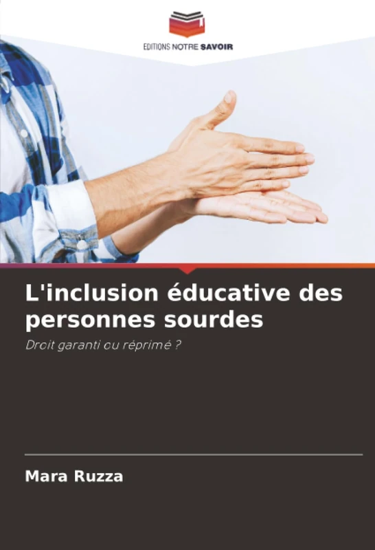 L'inclusion éducative des personnes sourdes: Droit garanti ou réprimé ?
