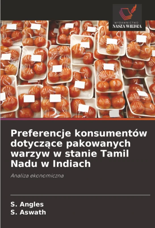 Preferencje konsumentów dotyczące pakowanych warzyw w stanie Tamil Nadu w Indiach: Analiza ekonomiczna