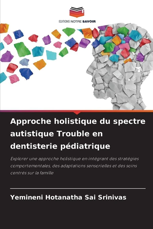 Approche holistique du spectre autistique Trouble en dentisterie pédiatrique: Explorer une approche holistique en intégrant des stratégies ... et des soins centrés sur la famille - Image 1