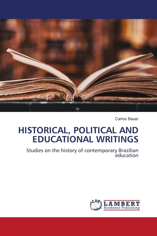 HISTORICAL, POLITICAL AND EDUCATIONAL WRITINGS: Studies on the history of contemporary Brazilian education - Image 1