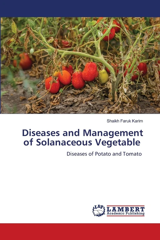 Diseases and Management of Solanaceous Vegetable: Diseases of Potato and Tomato