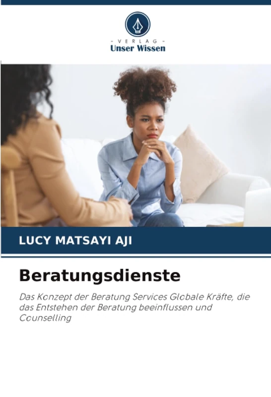 Beratungsdienste: Das Konzept der Beratung Services Globale Kräfte, die das Entstehen der Beratung beeinflussen und Counselling