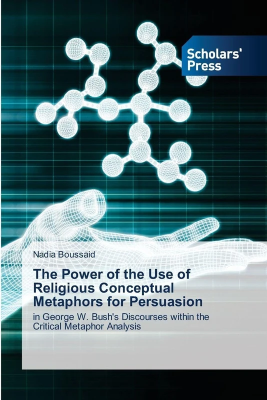 The Power of the Use of Religious Conceptual Metaphors for Persuasion: in George W. Bush's Discourses within the Critical Metaphor Analysis