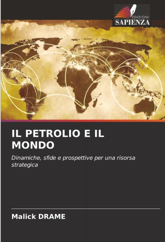 IL PETROLIO E IL MONDO: Dinamiche, sfide e prospettive per una risorsa strategica