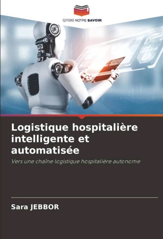 Logistique hospitalière intelligente et automatisée: Vers une chaîne logistique hospitalière autonome - Image 1