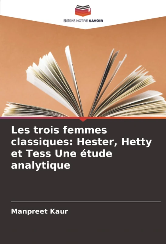 Les trois femmes classiques: Hester, Hetty et Tess Une étude analytique