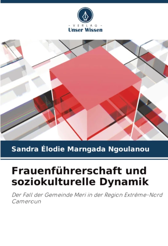 Frauenführerschaft und soziokulturelle Dynamik: Der Fall der Gemeinde Meri in der Region Extrême-Nord Cameroun