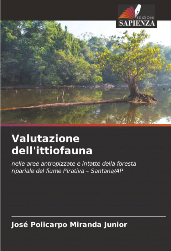 Valutazione dell'ittiofauna: nelle aree antropizzate e intatte della foresta ripariale del fiume Pirativa – Santana/AP