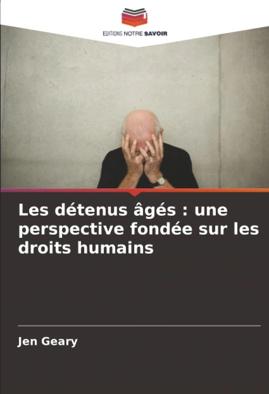 Les détenus âgés : une perspective fondée sur les droits humains