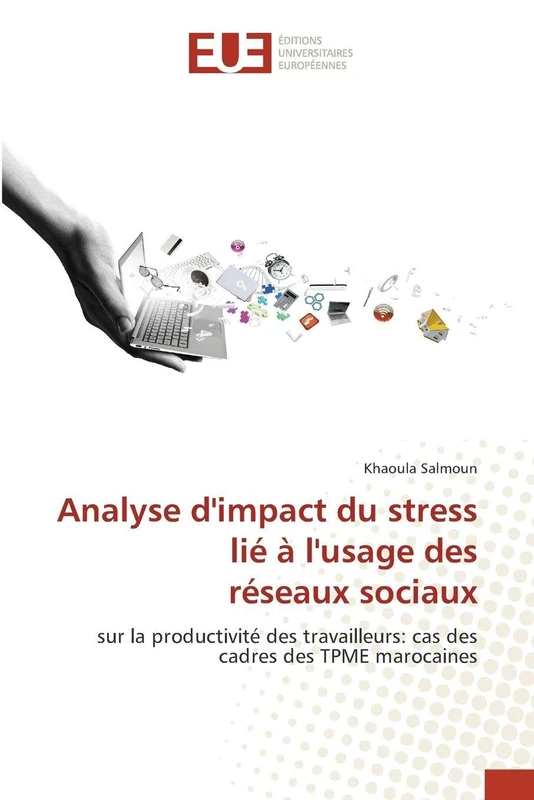 Analyse d'impact du stress lié à l'usage des réseaux sociaux: sur la productivité des travailleurs: cas des cadres des TPME marocaines