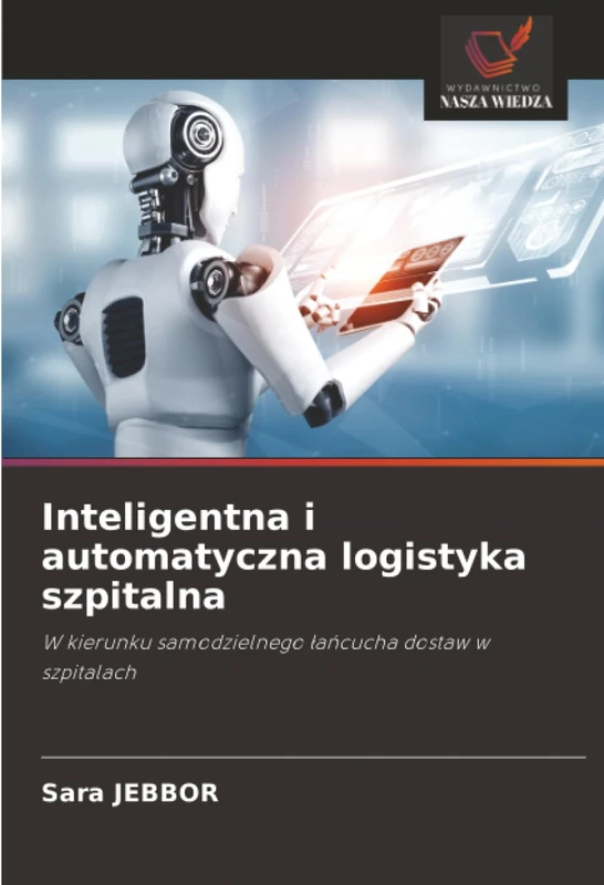 Inteligentna i automatyczna logistyka szpitalna: W kierunku samodzielnego łańcucha dostaw w szpitalach