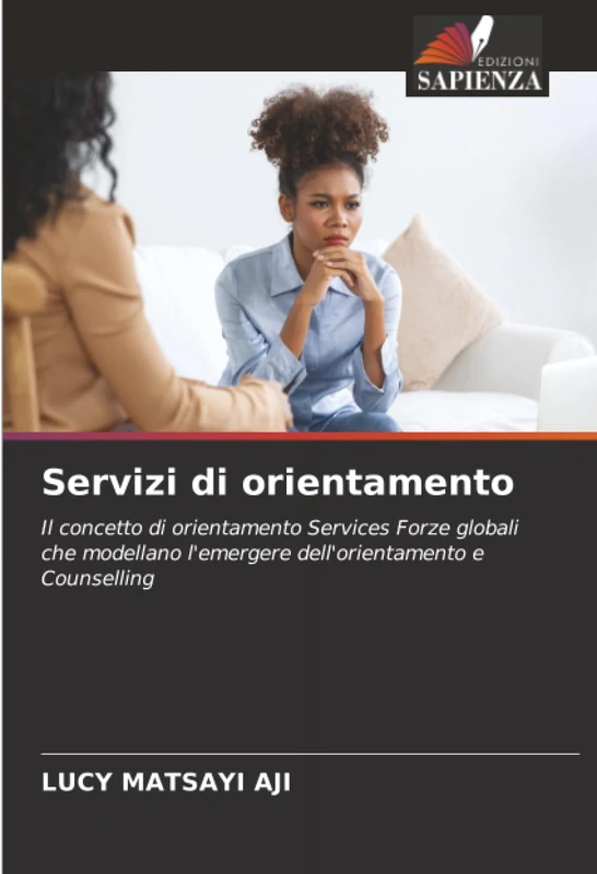 Servizi di orientamento: Il concetto di orientamento Services Forze globali che modellano l'emergere dell'orientamento e Counselling