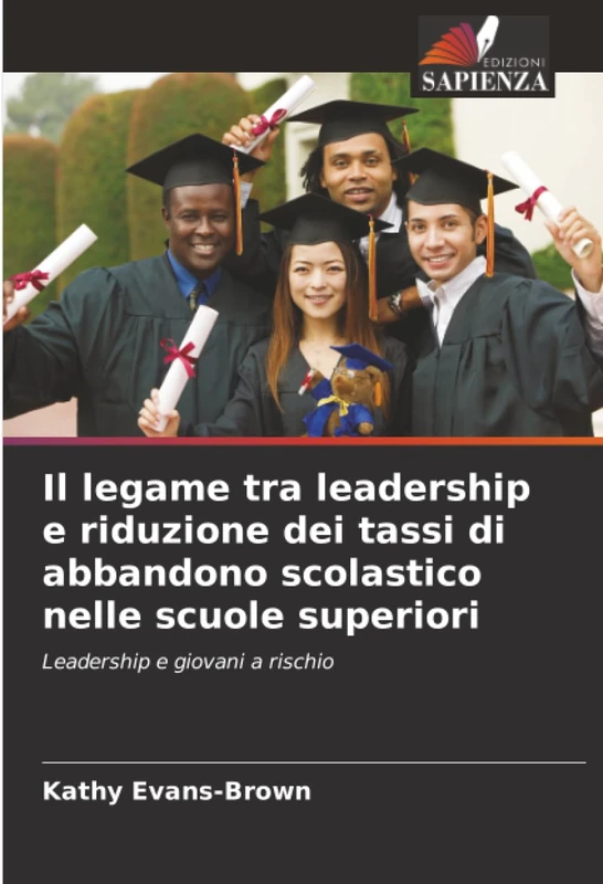 Il legame tra leadership e riduzione dei tassi di abbandono scolastico nelle scuole superiori: Leadership e giovani a rischio