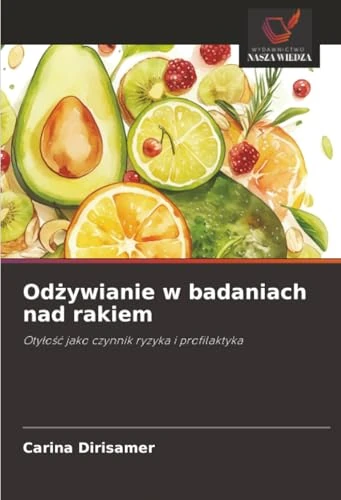 Odżywianie w badaniach nad rakiem: Otyłość jako czynnik ryzyka i profilaktyka