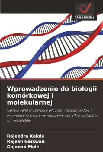 Wprowadzenie do biologii komórkowej i molekularnej: Opracowane w oparciu o program nauczania UGC i zrewidowane programy nauczania wszystkich indyjskich uniwersytetów