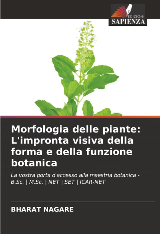 Morfologia delle piante: L'impronta visiva della forma e della funzione botanica: La vostra porta d'accesso alla maestria botanica - B.Sc. | M.Sc. | NET | SET | ICAR-NET