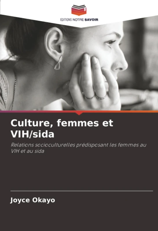 Culture, femmes et VIH/sida: Relations socioculturelles prédisposant les femmes au VIH et au sida