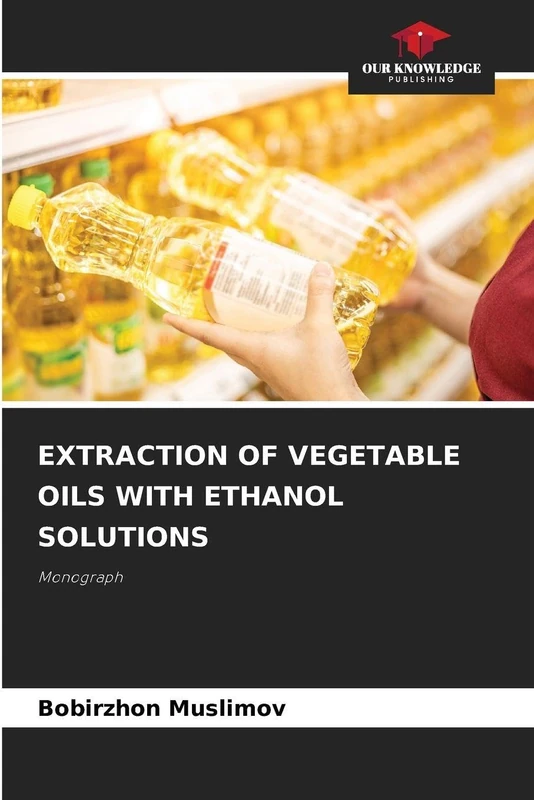 Extraction of Vegetable Oils with Ethanol Solutions: Monograph