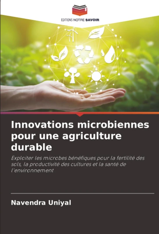Innovations microbiennes pour une agriculture durable: Exploiter les microbes bénéfiques pour la fertilité des sols, la productivité des cultures et la santé de l'environnement