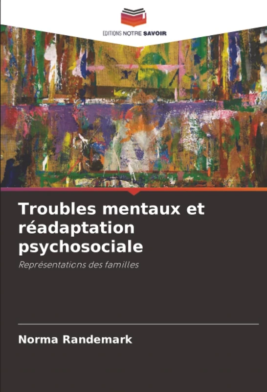 Troubles mentaux et réadaptation psychosociale: Représentations des familles