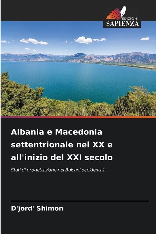 Albania e Macedonia settentrionale nel XX e all'inizio del XXI secolo: Stati di progettazione nei Balcani occidentali