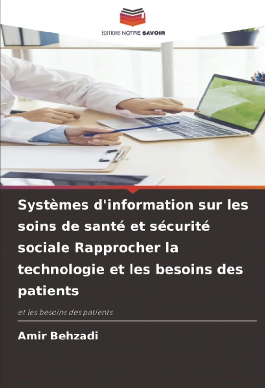 Systèmes d'information sur les soins de santé et sécurité sociale Rapprocher la technologie et les besoins des patients: et les besoins des patients
