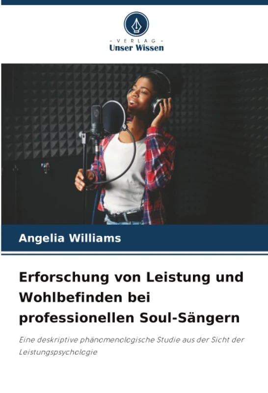 Erforschung von Leistung und Wohlbefinden bei professionellen Soul-Sängern: Eine deskriptive phänomenologische Studie aus der Sicht der Leistungspsychologie - Image 1