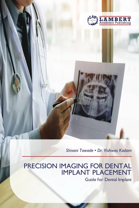 PRECISION IMAGING FOR DENTAL IMPLANT PLACEMENT: Guide for Dental Implant