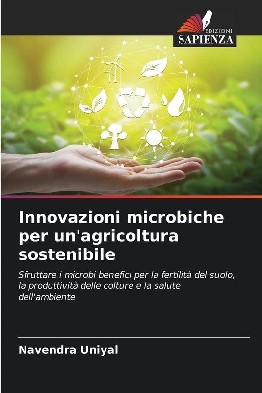 Innovazioni microbiche per un'agricoltura sostenibile: Sfruttare i microbi benefici per la fertilità del suolo, la produttività delle colture e la salute dell'ambiente