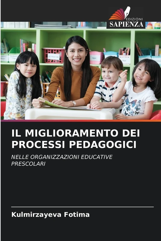IL MIGLIORAMENTO DEI PROCESSI PEDAGOGICI: NELLE ORGANIZZAZIONI EDUCATIVE PRESCOLARI