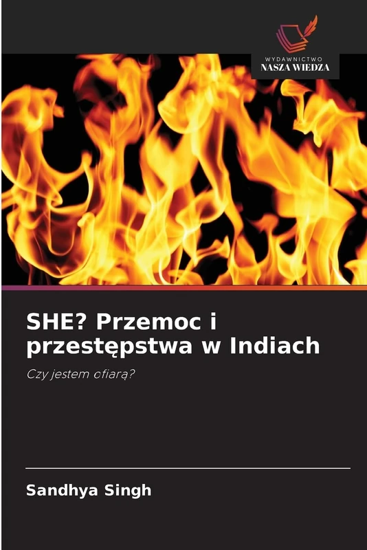SHE? Przemoc i przestępstwa w Indiach: Czy jestem ofiarą?