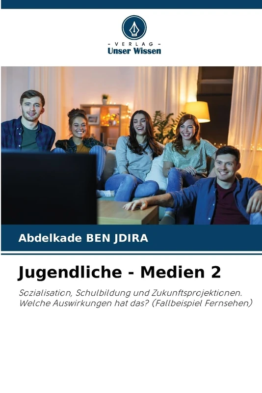 Jugendliche - Medien 2: Sozialisation, Schulbildung und Zukunftsprojektionen. Welche Auswirkungen hat das? (Fallbeispiel Fernsehen)