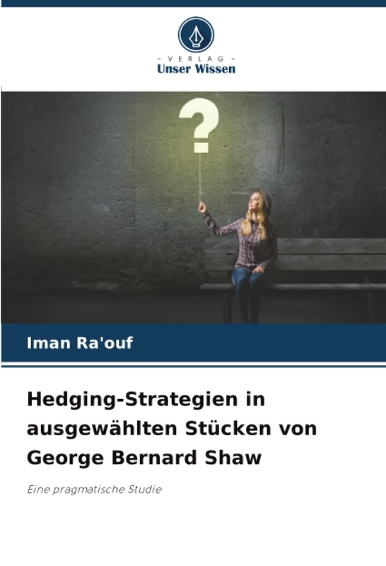 Hedging-Strategien in ausgewählten Stücken von George Bernard Shaw: Eine pragmatische Studie - Image 1