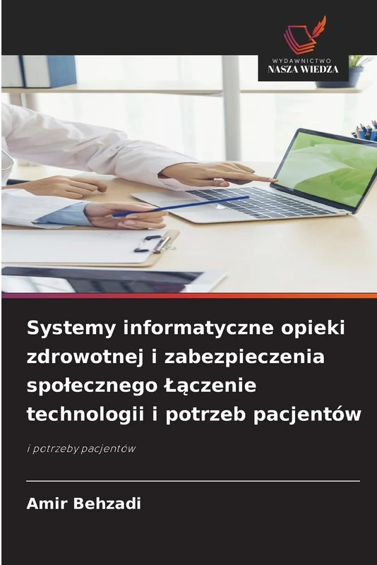 Systemy informatyczne opieki zdrowotnej i zabezpieczenia społecznego Łączenie technologii i potrzeb pacjentów: i potrzeby pacjentów