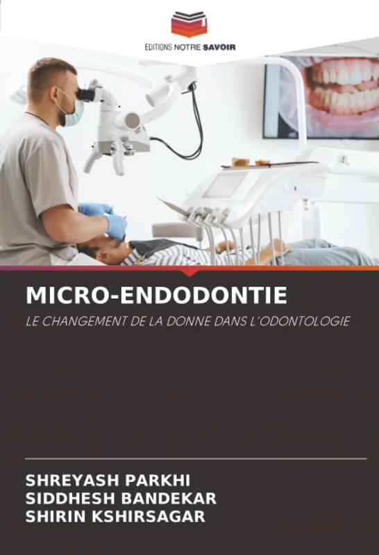MICRO-ENDODONTIE: LE CHANGEMENT DE LA DONNE DANS L'ODONTOLOGIE