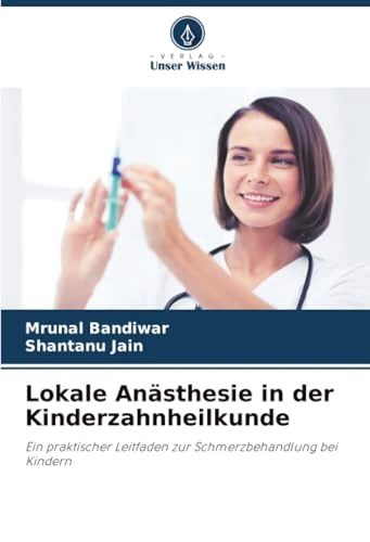 Lokale Anästhesie in der Kinderzahnheilkunde: Ein praktischer Leitfaden zur Schmerzbehandlung bei Kindern