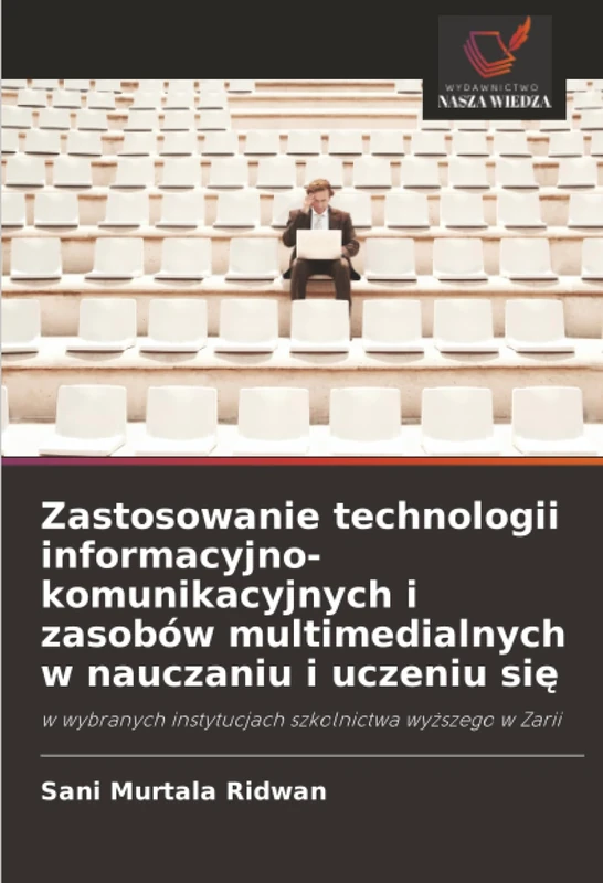 Zastosowanie technologii informacyjno-komunikacyjnych i zasobów multimedialnych w nauczaniu i uczeniu się: w wybranych instytucjach szkolnictwa wyższego w Zarii