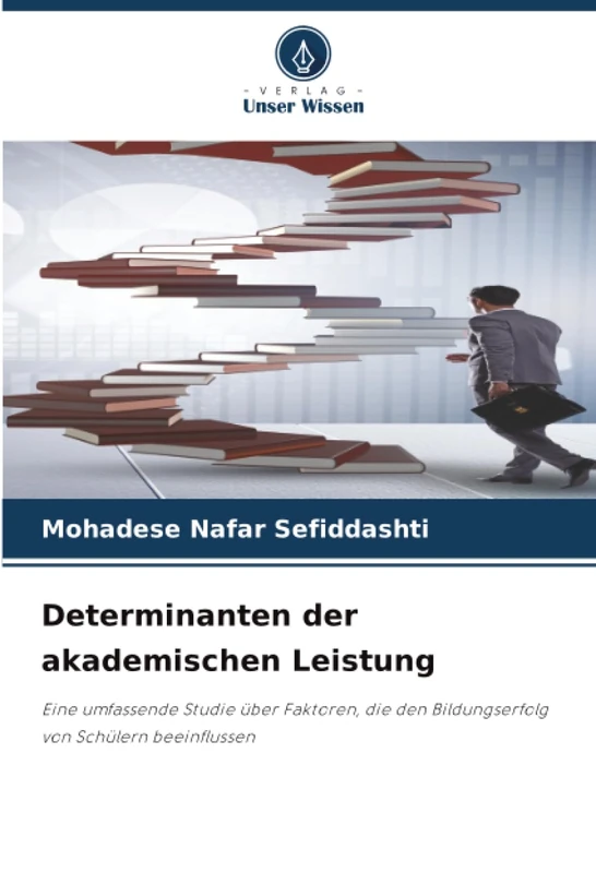 Determinanten der akademischen Leistung: Eine umfassende Studie über Faktoren, die den Bildungserfolg von Schülern beeinflussen